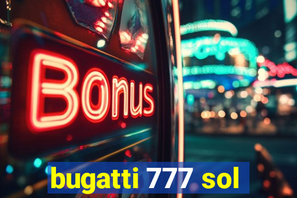 bugatti 777 sol